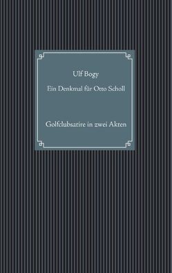 Ein Denkmal für Otto Scholl von Bogy,  Ulf, Koths,  Hubert