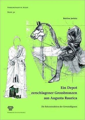 Ein Depot zerschlagener Grossbronzen aus Augusta Raurica von Bieri,  Stefan, Furger,  Alex R, Janietz,  Bettina, Maggetti,  Marino, Riederer,  Josef, Schild,  Ursi, Wartmann,  Maya