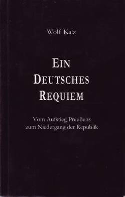 Ein Deutsches Requiem von Kalz,  Wolf