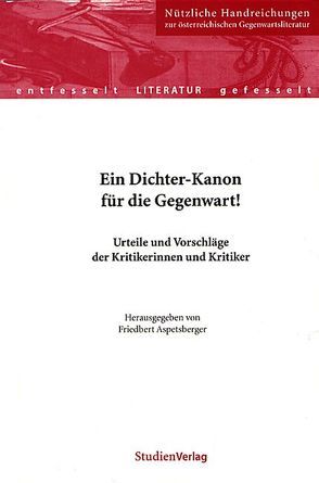 Ein Dichter-Kanon für die Gegenwart! von Aspetsberger,  Friedbert