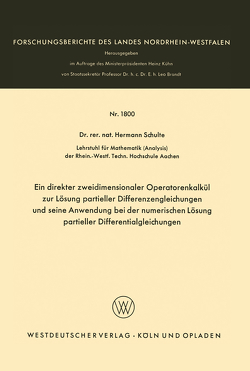 Ein direkter zweidimensionaler Operatorenkalkül zur Lösung partieller Differenzengleichungen und seine Anwendung bei der numerischen Lösung partieller Differentialgleichungen von Schulte,  Hermann