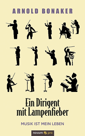 Ein Dirigent mit Lampenfieber von Bonaker,  Arnold