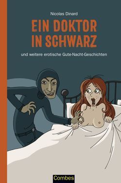 Ein Doktor in Schwarz und weitere erotische Gute-Nacht-Geschichten von Dinard,  Nicolas