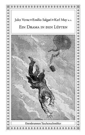 Ein Drama in den Lüften von Bar,  Alexandre de, Bayard,  Emile-Antoine, Bergen,  Fritz, Lion,  Martha, Longhi,  Nardina, May,  Karl A, Salgari,  Emilio, Schulz,  Sven-Roger, Verne,  Jules