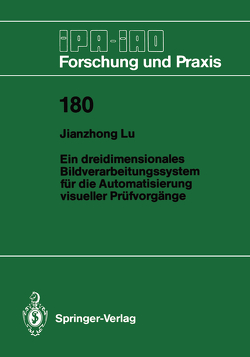 Ein dreidimensionales Bildverarbeitungssystem für die Automatisierung visueller Prüfvorgänge von Lu,  Jianzhong