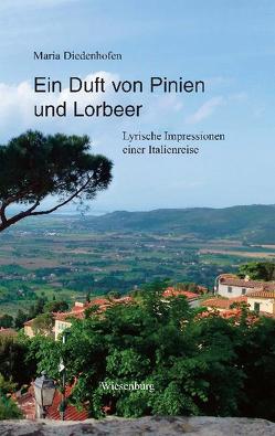 Ein Duft von Pinien und Lorbeer von Diedenhofen,  Maria