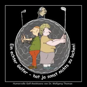 Ein echter Golfer – hat ja sonst nichts zu lachen von Thomae,  Esther, Thomae,  Wolfgang