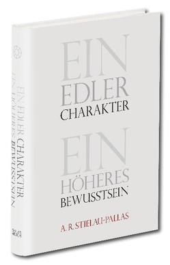 Ein edler Charakter – ein höheres Bewußtsein von Stielau-Pallas,  Alfred R