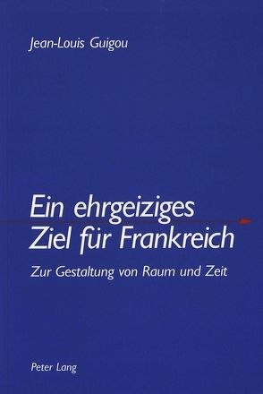 Ein ehrgeiziges Ziel für Frankreich von Guigou,  Jean-Louis