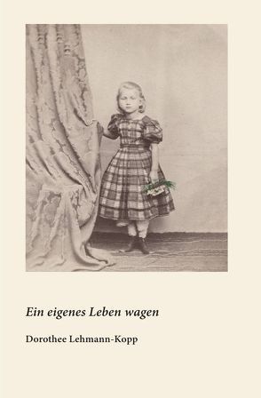 Ein eigenes Leben wagen von Lehmann-Kopp,  Dorothee