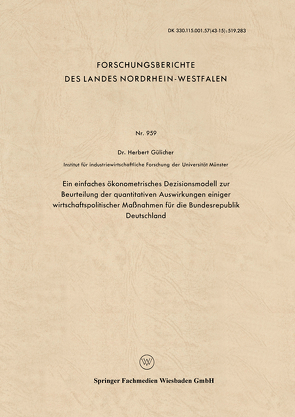 Ein einfaches ökonometrisches Dezisionsmodell zur Beurteilung der quantitativen Auswirkungen einiger wirtschaftspolitischer Maßnahmen für die Bundesrepublik Deutschland von Gülicher,  Herbert