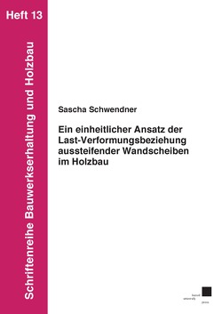 Ein einheitlicher Ansatz der Last-Verformungsbeziehung aussteifender Wandscheiben im Holzbau von Schwendner,  Sascha