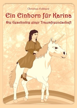 Ein Einhorn für Karina von Eckhard,  Christian