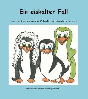 Ein eiskalter Fall für Vampir Valentin und den Geheimbund von Hansen,  Antje