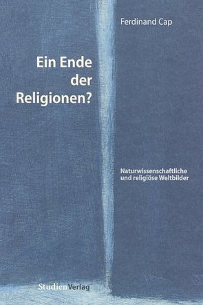 Ein Ende der Religionen? von Cap,  Ferdinand