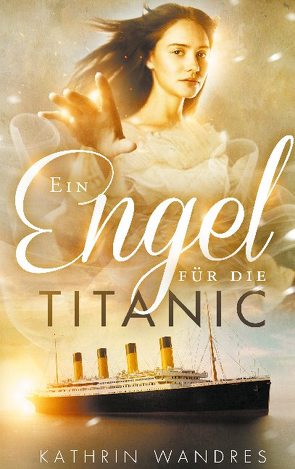 Ein Engel für die Titanic von Wandres,  Kathrin