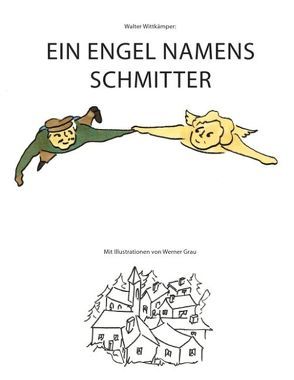 Ein Engel namens Schmitter von Wittkämper,  Walter