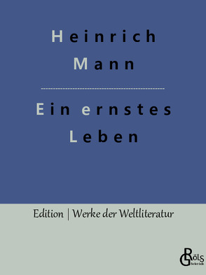 Ein ernstes Leben von Gröls-Verlag,  Redaktion, Mann,  Heinrich