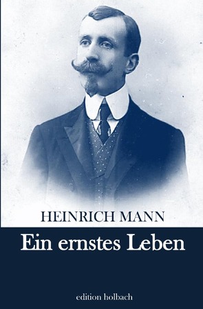 Ein ernstes Leben von Mann,  Heinrich