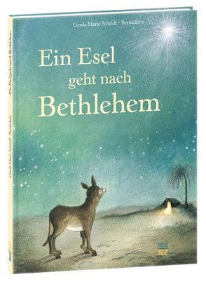 Ein Esel geht nach Bethlehem von Bernadette, Scheidl,  Gerda-Marie