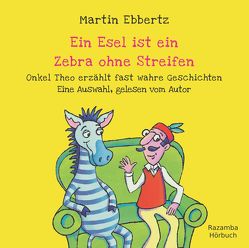 Ein Esel ist ein Zebra ohne Streifen von Ebbertz,  Martin