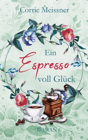 Ein Espresso voll Glück von Meissner,  Corrie