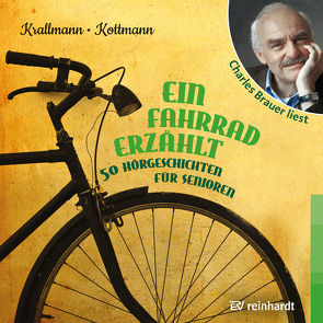 Ein Fahrrad erzählt (Hörbuch) von Brauer,  Charles, Kottmann,  Uta, Krallmann,  Peter