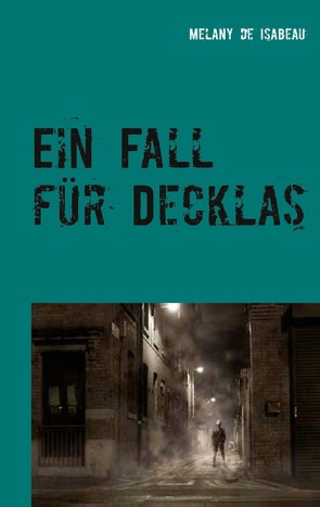 Ein Fall für Decklas von Isabeau,  Melany de