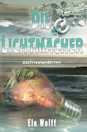 Ein Fall für Emely Petersen – Ostfrieslandkrimi / Die Lichtmacher von Wolff,  Ele