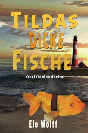 Ein Fall für Emely Petersen – Ostfrieslandkrimi / Tildas dicke Fische von Wolff,  Ele