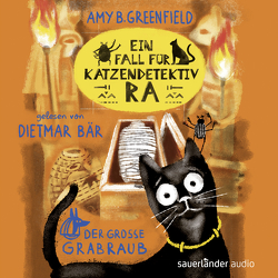 Ein Fall für Katzendetektiv Ra – Der große Grabraub von Bär,  Dietmar, Greenfield,  Amy Butler, Kollmann,  Birgitt