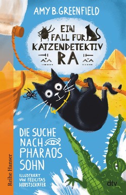 Ein Fall für Katzendetektiv Ra – Die Suche nach Pharaos Sohn von Greenfield,  Amy, Horstschäfer,  Felicitas, Kollmann,  Birgitt