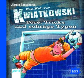 Ein Fall für Kwiatkowski. Tore, Tricks und schräge Typen (04) von Banscherus,  Jürgen, Butschkow,  Ralf, Herbrechter,  Max