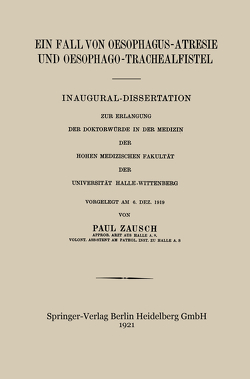 Ein Fall von Oesophagus-Atresie und Oesophago-Trachealfistel von Zausch,  Paul