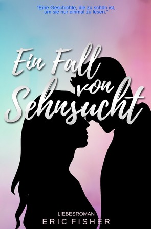 Ein Fall von Sehnsucht von Fisher,  Eric