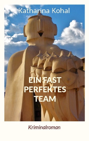 Ein fast perfektes Team von Kohal,  Katharina