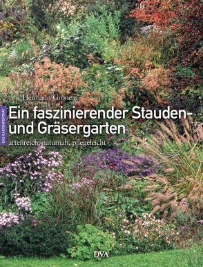 Ein faszinierender Stauden- und Gräsergarten von Gröne,  Hermann