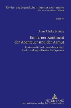 Ein ferner Kontinent der Abenteuer und der Armut von Schütte,  Anna Ulrike