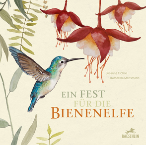 Ein Fest für die Bienenelfe von Mansmann,  Katharina, Tscholl,  Susanne