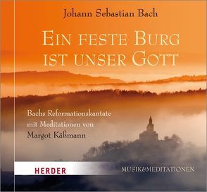 Ein feste Burg ist unser Gott von Bach,  Johann Sebastian, Käßmann,  Margot