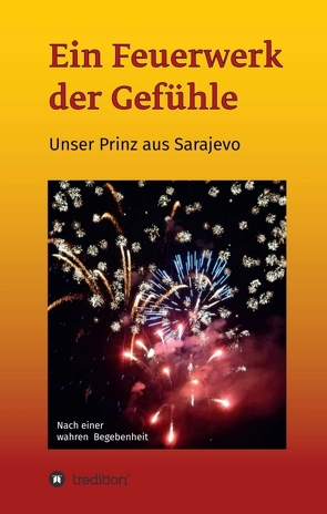 Ein Feuerwerk der Gefühle – Unser Prinz aus Sarajevo von Tulsis,  Gerlinde & Bernd