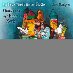 Ein Feuerwerk für den Fuchs/Findus und der Hahn im Korb von Faber,  Dieter, Gustavus,  Frank, Noethen,  Ulrich, Nordqvist,  Sven, Oberpichler,  Frank, Scheuer,  Matthias