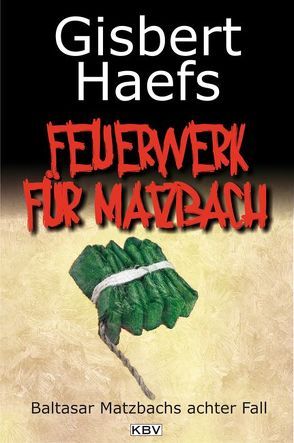 Ein Feuerwerk für Matzbach von Haefs,  Gisbert