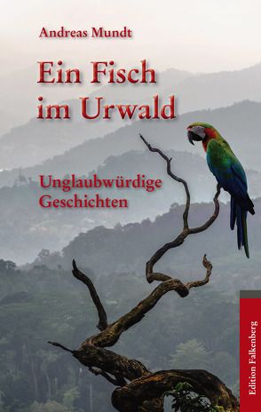 Ein Fisch im Urwald von Mundt,  Andreas