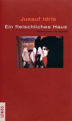 Ein fleischliches Haus von Fähndrich,  Hartmut, Idris,  Jussuf