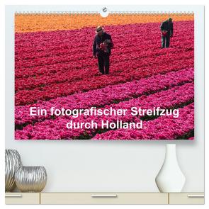 Ein fotografischer Streifzug durch Holland (hochwertiger Premium Wandkalender 2024 DIN A2 quer), Kunstdruck in Hochglanz von Schroeder,  Susanne