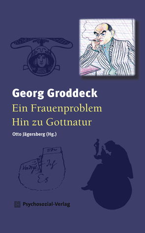 Ein Frauenproblem/Hin zu Gottnatur von Groddeck,  Georg, Jägersberg,  Otto