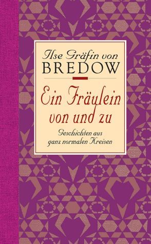 Ein Fräulein von und zu von Bredow,  Ilse Gräfin von