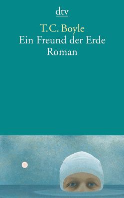 Ein Freund der Erde von Boyle,  T. C., Richter,  Werner