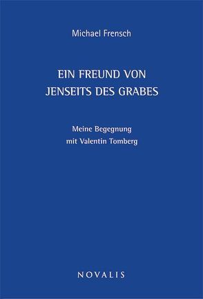 Ein Freund von jenseits des Grabes von Frensch,  Michael